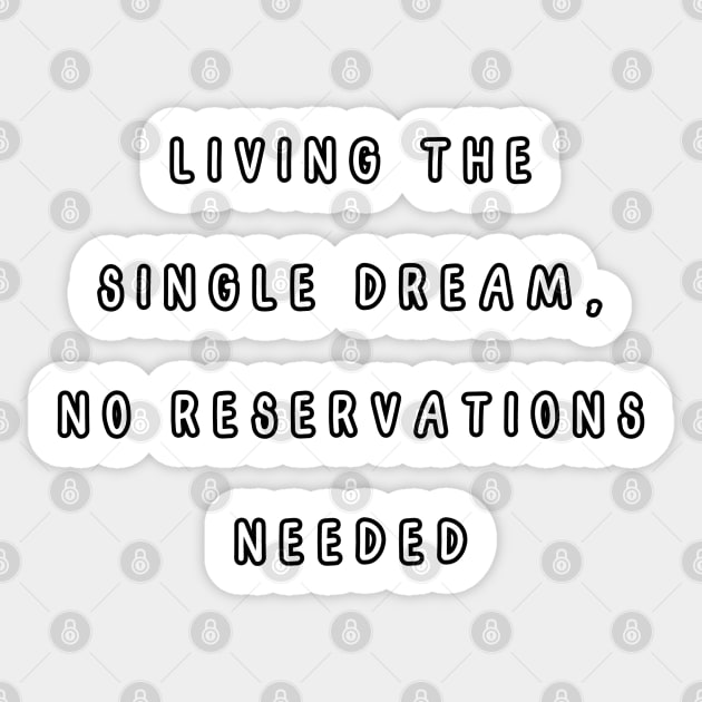 Living the single dream, no reservations needed. Singles Awareness Day Sticker by Project Charlie